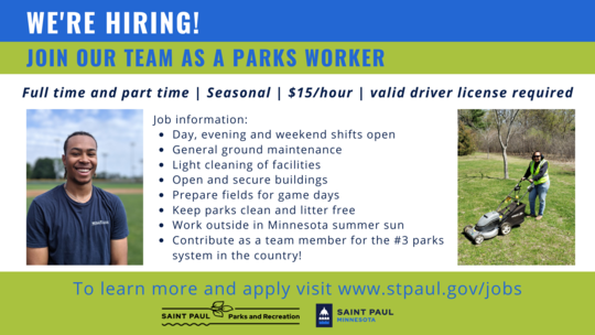 We are hiring for Parks Worker 1 positions. Apply at stpaul.gov/jobs