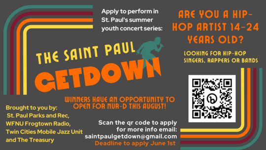 Saint Paul Getdown - Seeking hip-hop artists age 14-24 for summer concert series and an opportunity to open for Nur-D in August. 