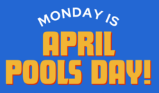 April Pools Day