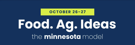 Food. Ag. Ideas the Minnesota Model October 26-27