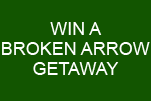 Win a Broken Arrow Getaway