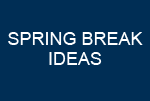 Spring Break Ideas
