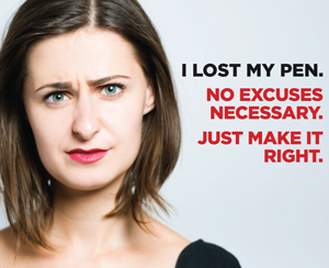 Photo of a woman. Includes text in black: I forgot my pen. In red text: No excuses necessary. Just make it right. 