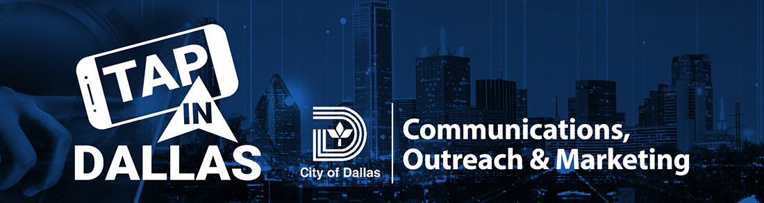 Tap in Dallas - Communications, Outreach and Marketing from the City of Dallas