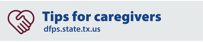 Tips for caregivers at dfps.state.tx.us