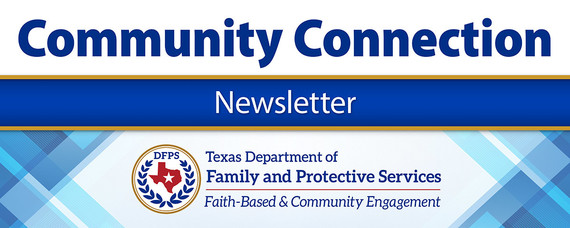 Community Connection Newsletter - DFPS Faith-Based and Community Engagement