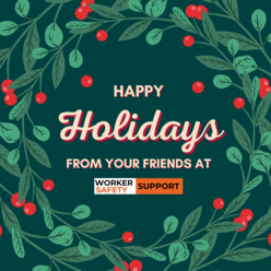 Happy Holidays from your friends at Worker Safety Support