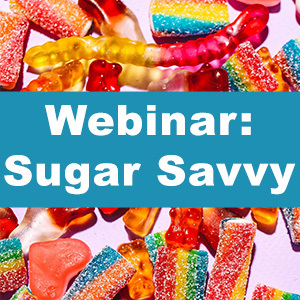 "webinar: sugar savvy" text over images of gummy candy