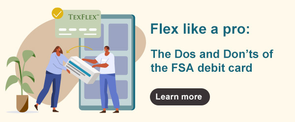 Flex like a pro: The Dos and Don’ts of the FSA debit card. Illustration of TexFlex card in use.