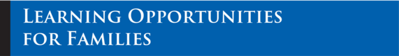 Learning Opportunities for Families on a blue banner