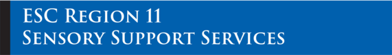 ESC Region 11 Sensory Support Services on a blue banner