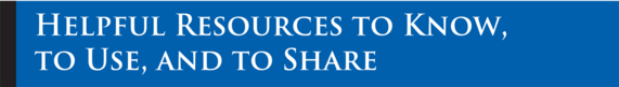 Helpful Resources to Know, to Use, and to Share