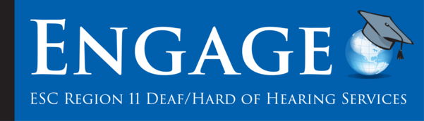 Engage • ESC Region 11 Deaf/Hard of Hearing Services