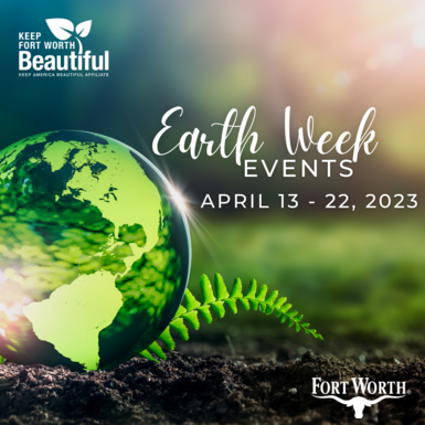 Join us for Earth Week events all over Fort Worth!