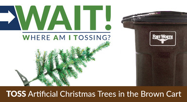 Toss artificial Christmas trees in the brown garbage cart.