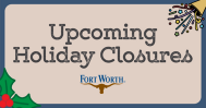 Upcoming Holiday Closures