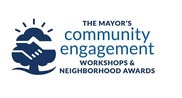 The Mayor's Community Engagement Workshops & Neighborhood Awards