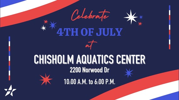july 4th hours at Chisholm aquatics center from 10 a.m. to 6 p.m.