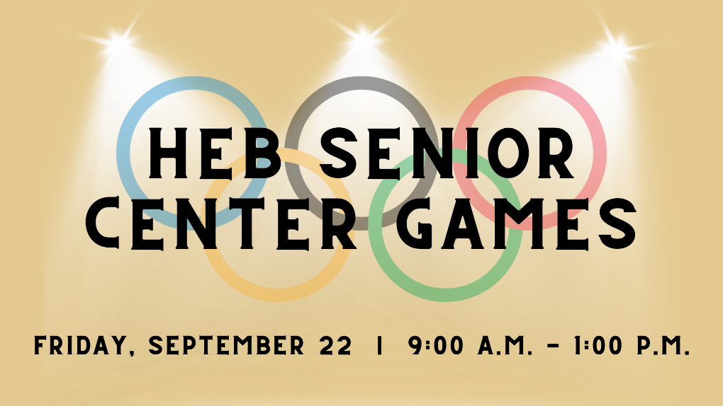 HEB Senior Center Games with olympic rings on Friday, September 22 from 9:00 a.m. - 1:00 p.m.