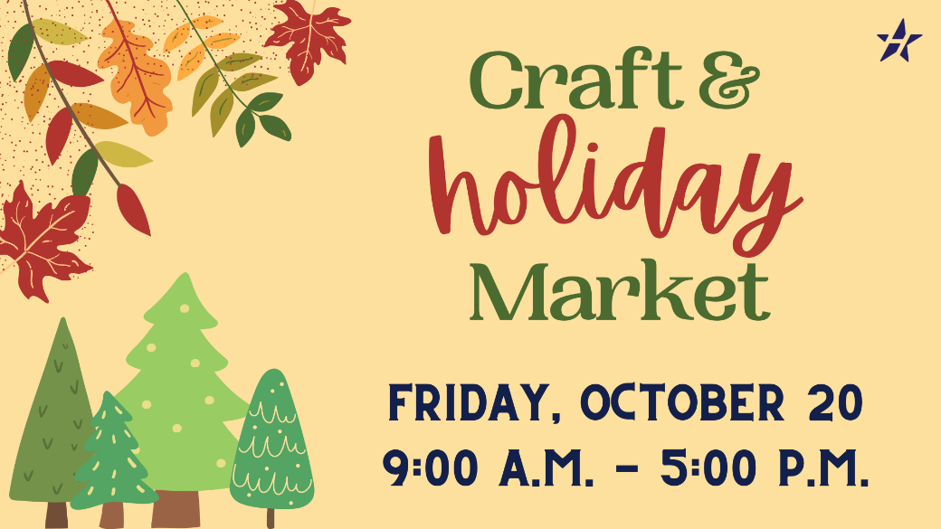 craft and holiday market with leaves and trees, Friday, October 20 from 9:00 a.m. - 5:00 p.m.