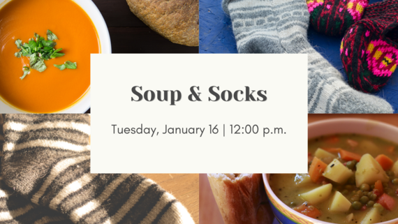 soups and socks graphic with imges of tomato soup, stew, and fuzzy socks. on Tuesday, January 16 at 12:00 p.m.