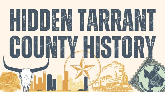 Hidden Tarrant County History