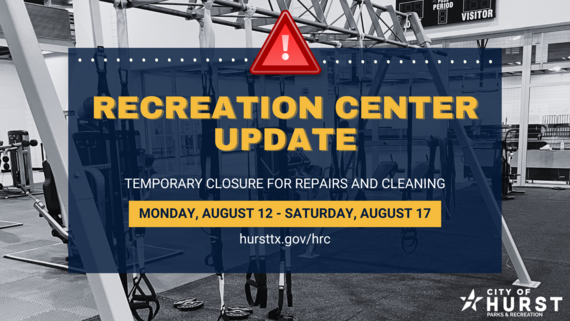 Hurst Recreation Center Closed August 12-17 for cleaning and maintenance