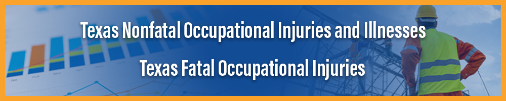 Texas Nonfatal Occupational Injuries and Illnesses Texas Fatal Occupational Injuries