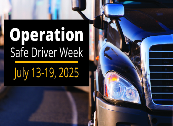 "Operation Safe Driver Week: July 13-19, 2025" beside a semi-truck.