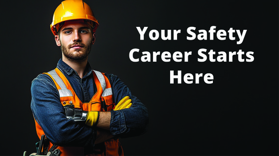 A man in a reflective jacket, gloves, and a hard hat stands beside the words, "Your Safety Career Starts Here."