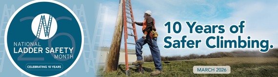 A man getting ready to climb a ladder beside the words, "National Ladder Safety Month," "Celebrating 10 Years," and "10 Years of Safer Climbing."