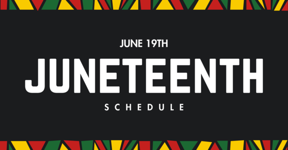 Juneteenth Holiday Schedule
