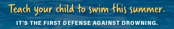 Teach Your Child to Swim, It's the First Defense Against Drowning, with link 