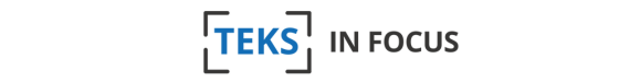 TEKS in Focus