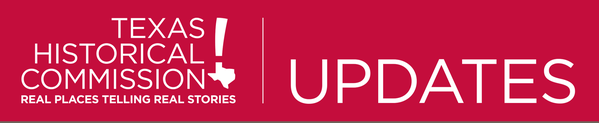 Texas Historical Commission Updates