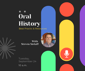 Oral History Best Practices and Resources, Tuesday, September 24 at 10 a.m. 