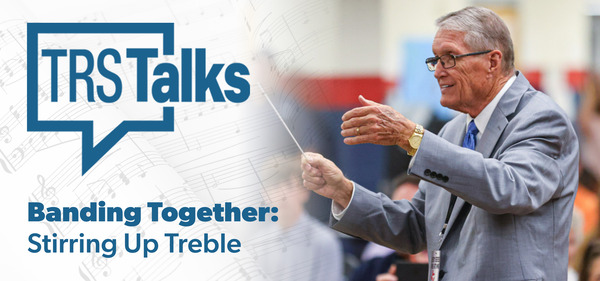 TRS Talks: Banding Together