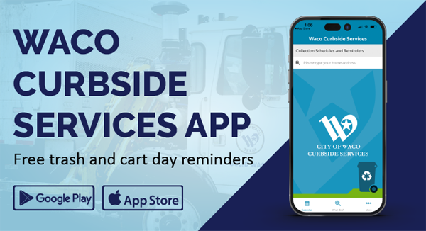 Waco Curbside Services App graphic for free trash and cart day reminders available on the Google Play Store and App Store