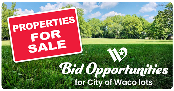Properties for Sale. Bid Opportunities for City of Waco lots.