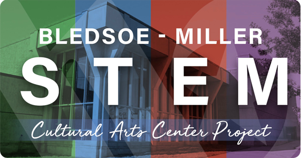 Bledsoe-Miller STEM Cultural Arts Center Project