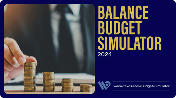 Image of a man in a suit and tie stacking coins with text that reads Balance Budget Simulator 2024. waco-texas.com/budget-simulator.