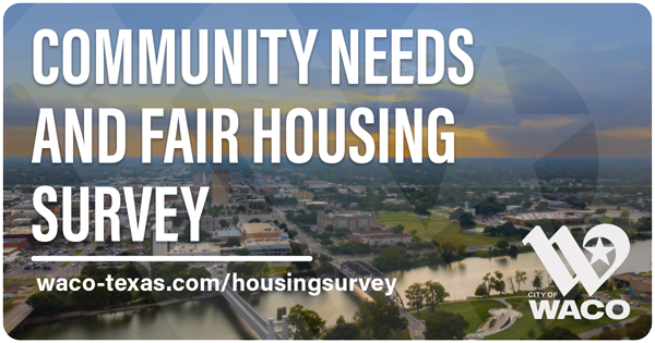 Image with text that reads Community Needs and Fair Housing Survey over an aerial photo of Downtown Waco.