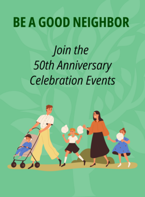 Be a good neighbor - Join the 50th Anniversary Celebration Events