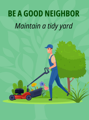 Be a good neighbor: Maintain a tidy yard 