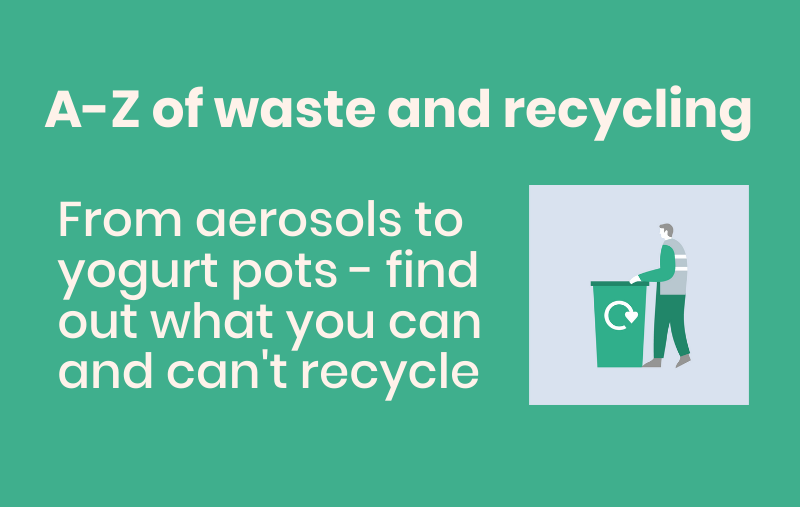 A-Z of waste and recycling