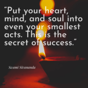 Put your heart, mind and soul into even your smallest acts. This is the secret to success. 