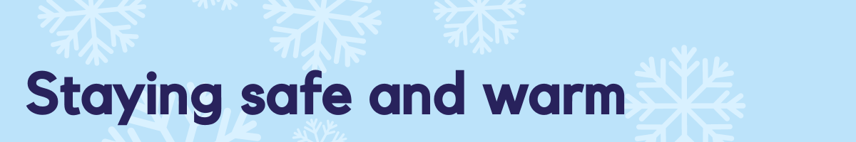 Staying safe and warm