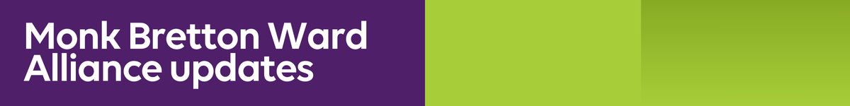Monk Bretton Ward Alliance updates