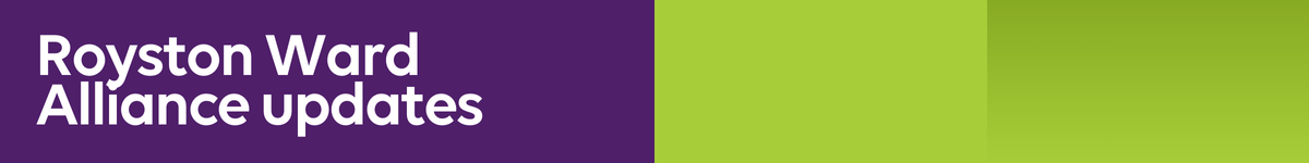 Royston Ward Alliance updates