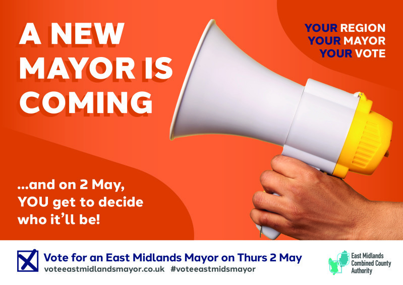 A new Mayor is Coming. Vote for an East Midlands Mayor on Thursday 2nd May